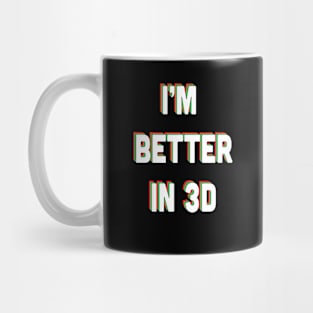 I'm Better in 3D Mug